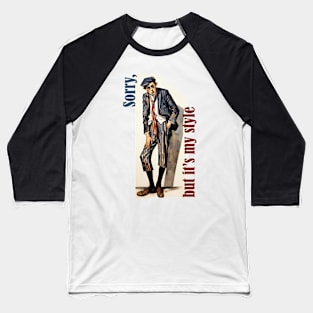 Sorry but it's my style retro vintage modernism Baseball T-Shirt